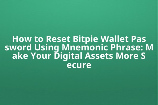 How to Reset Bitpie Wallet Password Using Mnemonic Phrase: Make Your Digital Assets More Secure