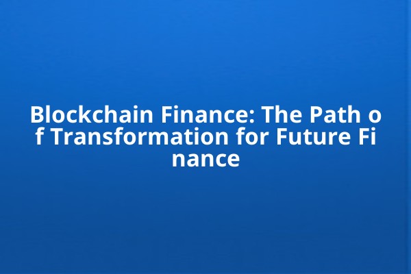 Blockchain Finance: The Path of Transformation for Future Finance