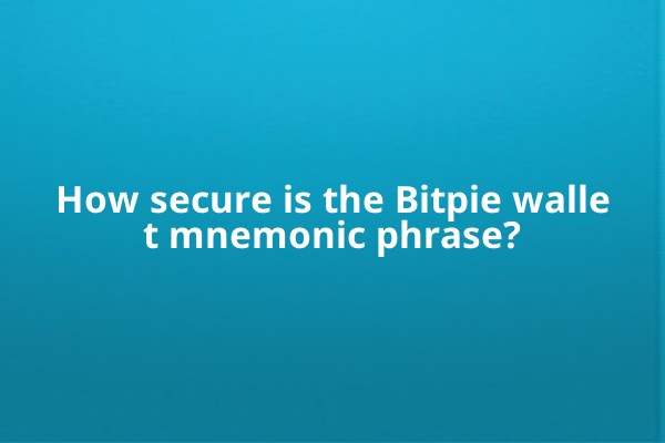 How secure is the Bitpie wallet mnemonic phrase?