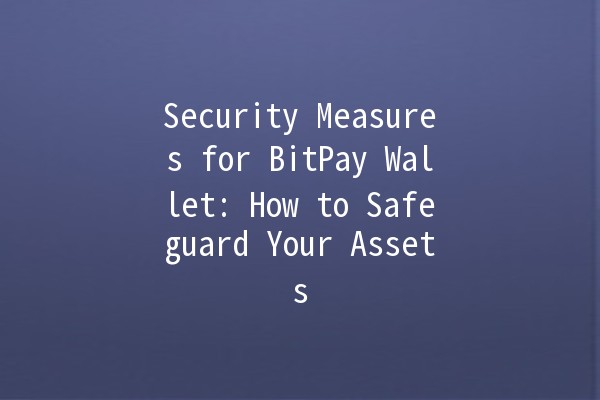 Security Measures for BitPay Wallet: How to Safeguard Your Assets 🔐💰