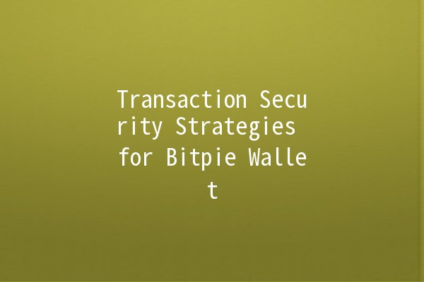 Transaction Security Strategies for Bitpie Wallet 💰🔒