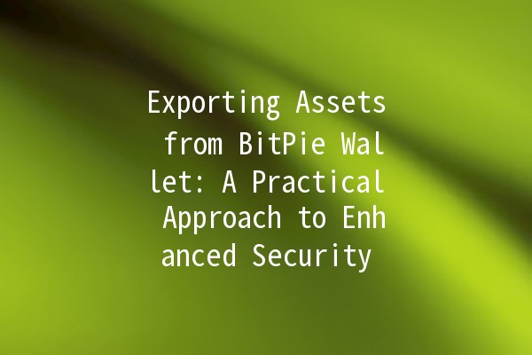 Exporting Assets from BitPie Wallet: A Practical Approach to Enhanced Security 🪙🔐