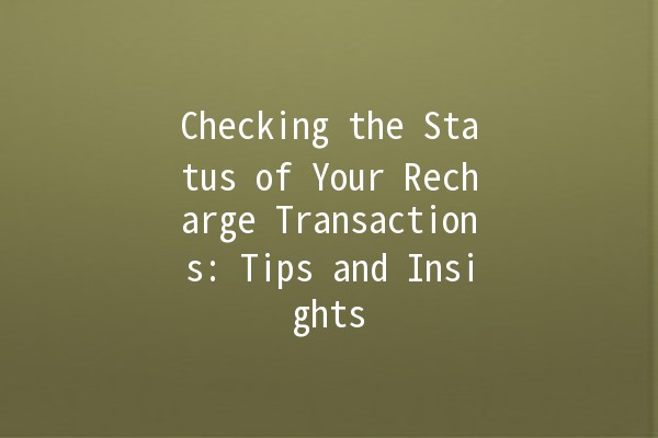 Checking the Status of Your Recharge Transactions: Tips and Insights 💳🔍