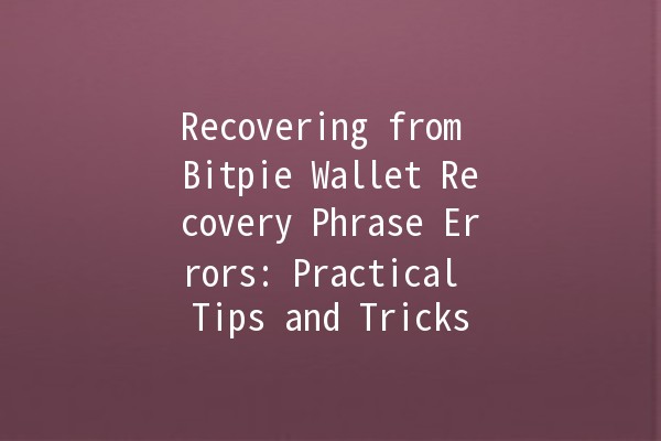 Recovering from Bitpie Wallet Recovery Phrase Errors: Practical Tips and Tricks 🔑💡