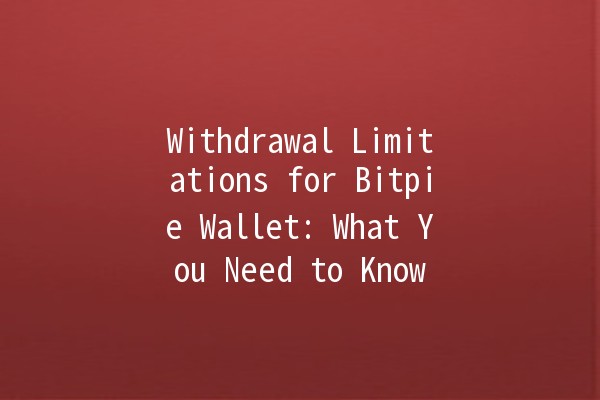 Withdrawal Limitations for Bitpie Wallet: What You Need to Know 💰🔒