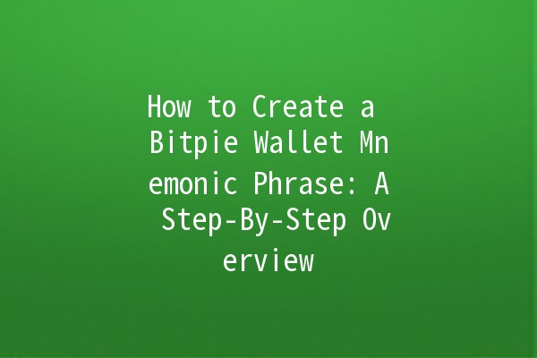 How to Create a Bitpie Wallet Mnemonic Phrase: A Step-By-Step Overview 🪙✨